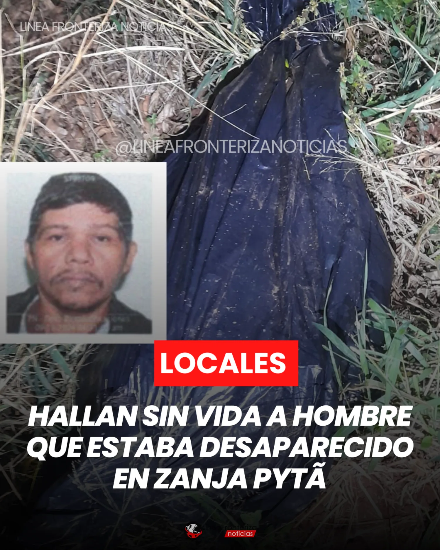 CONFIRMAN QUE EL CUERPO HALLADO EN ZANJA PYTÃ ES DE UN HOMBRE REPORTADO COMO DESAPARECIDO